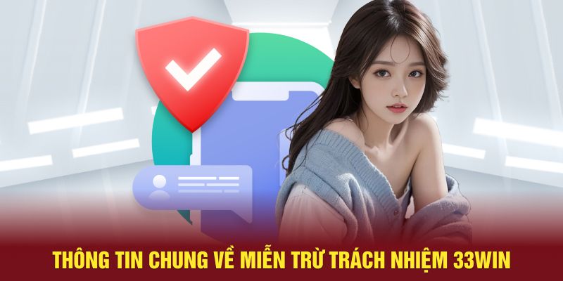 Thông tin chung về miễn trừ trách nhiệm 33Win